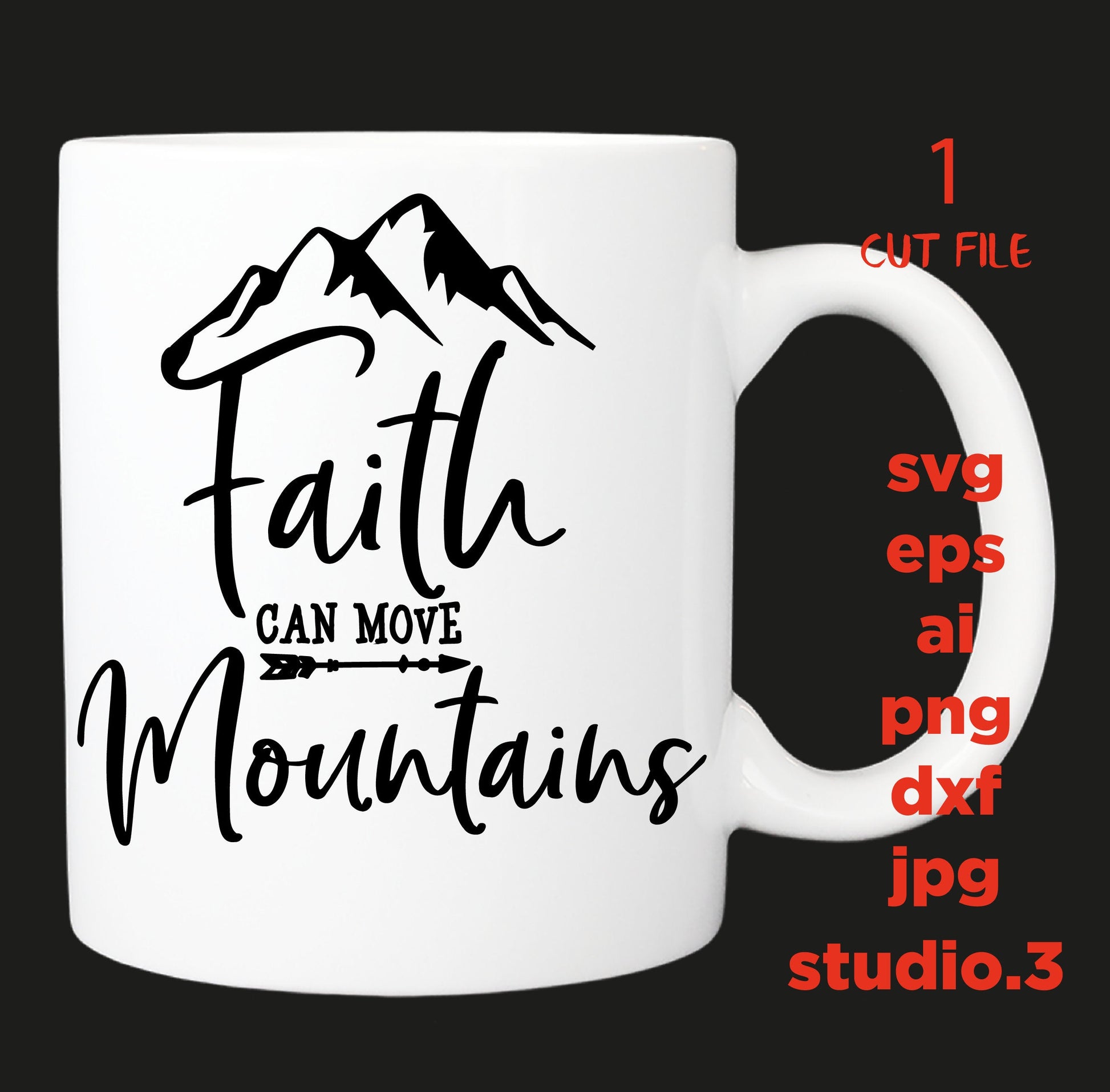 Faith Can Move Mountains, saying SVG, eps, png, jpg for paper on transfer, cut file, download design for cricut or silhouette