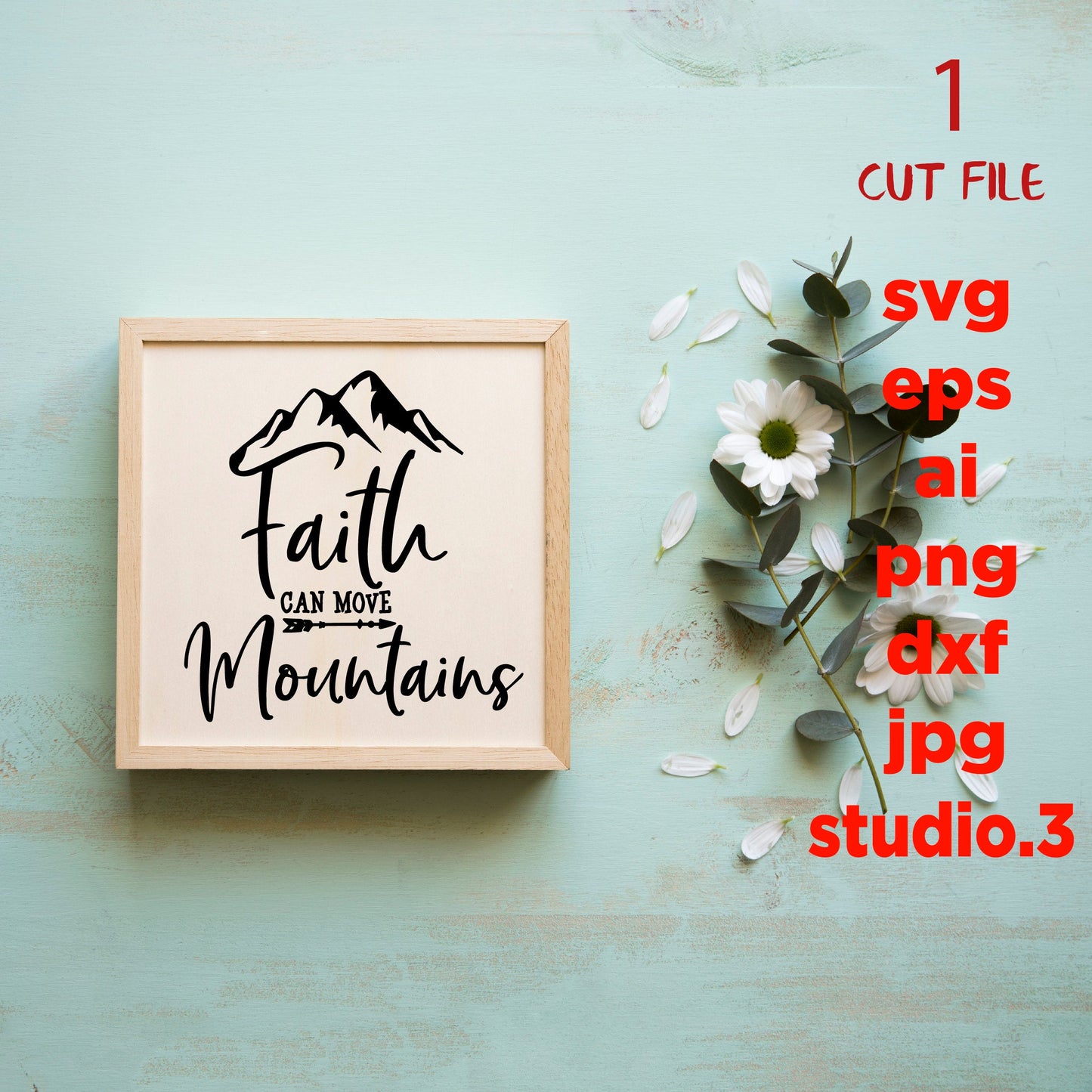 Faith Can Move Mountains, saying SVG, eps, png, jpg for paper on transfer, cut file, download design for cricut or silhouette