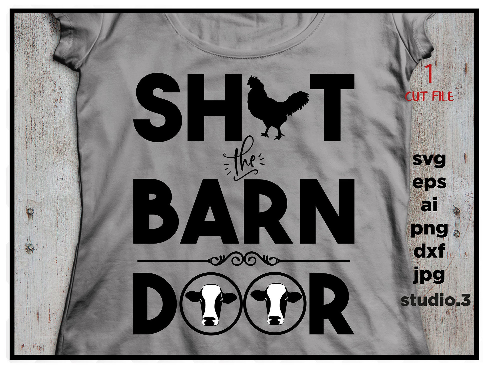 Shut the barn door, svg,dxf, cut file, jpg reverse, Farmer, farm life, farmer Cut Files, Vinyl Decal Design T-shirt, for Cricut Silhouette