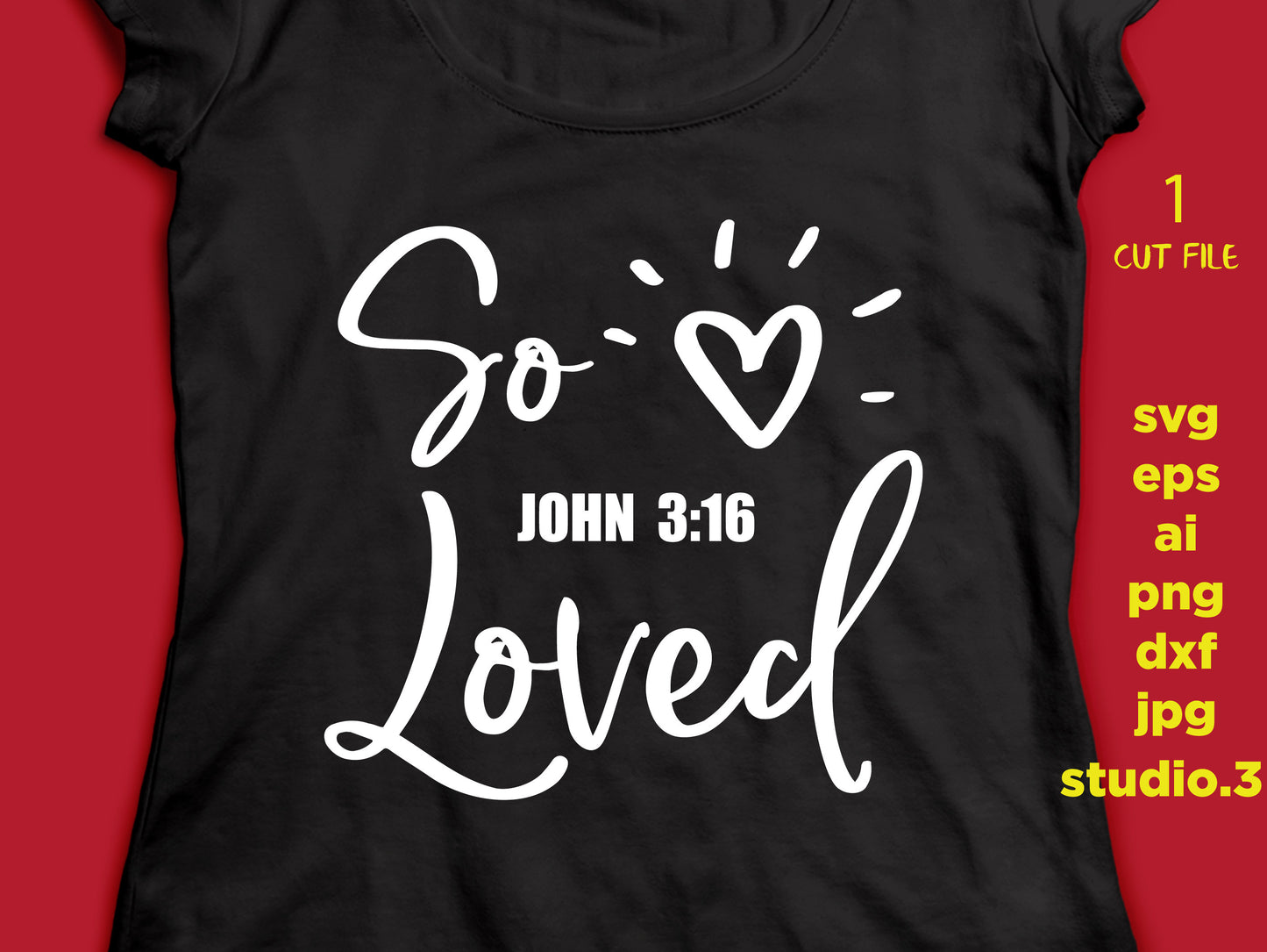 So Loved, John 3:16, Christian Svg, Bible verse, Scripture verse svg, dxf, cut file, png, jpg file, file for Cricut and Silhouette