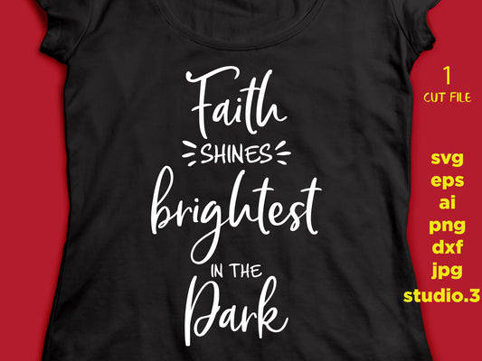 Faith, Faith Shines Brightest in the Dark SVG, Inspirational SVG, Christian Svg Religious svg cut file Dxf Eps, Cricut Explore Silhouette