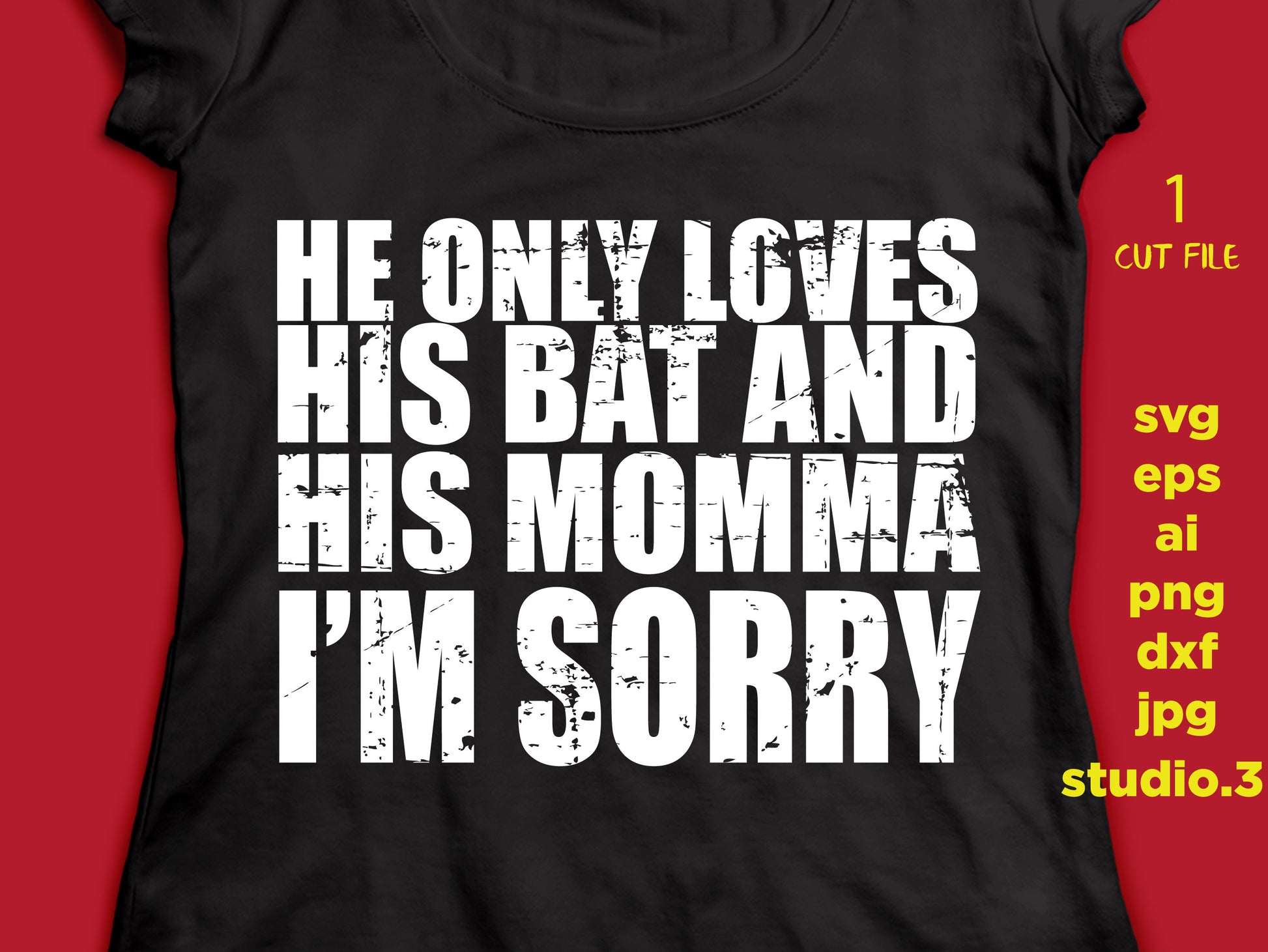 HE only loves his bat and his momma I'm sorry, mother, SVG, DxF, EpS, cut file Cut file, for Cricut & silhouette, Iron on transfer, mom svg