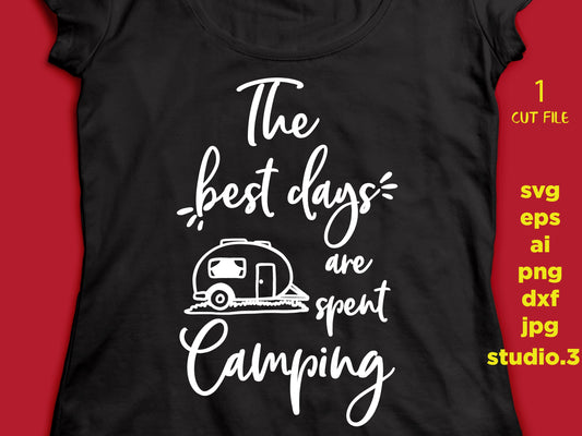 The best days are spent camping SVG, dxf, cut file, Png, jpg mirror for paper transfer, Camper SVG, Summer svg, Glamping SVG, Vacation svg