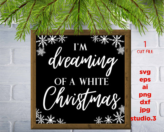 I'm Dreaming of a White Christmas  svg, Christmas svg, Christmas DXF, eps, png, jpg mirror for paper transfer, cut file, cricut, silhouette