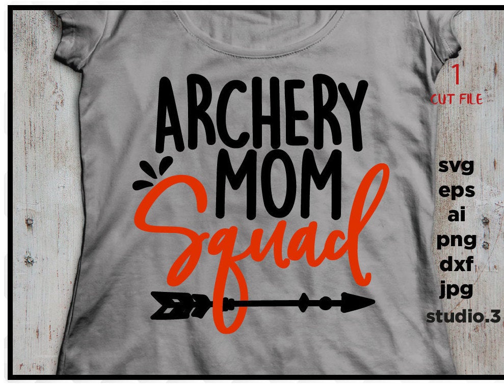 Archery Mom squad, Archery Mom, Archery, DxF, EpS, cut file, jpg reverse for paper transfer, for Cricut & silhouette