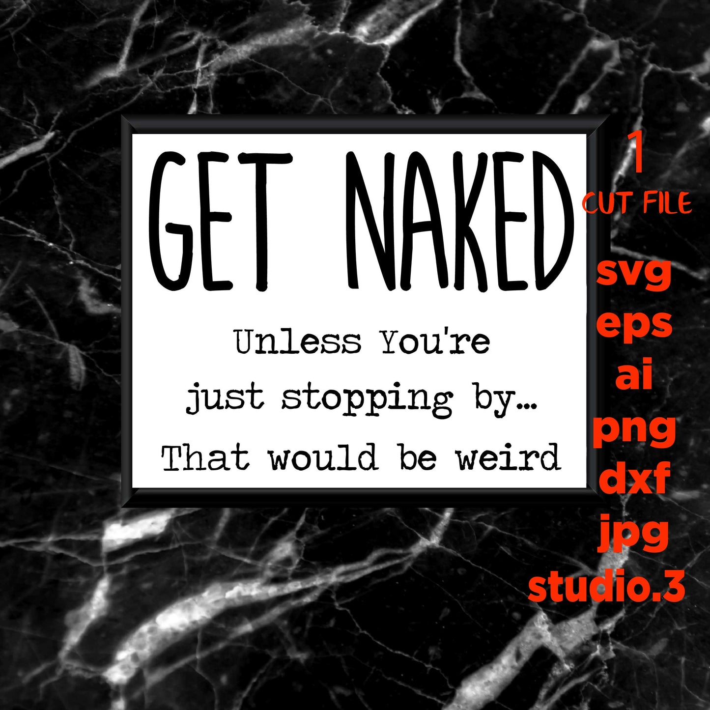 Get Naked Unless You're Just Stopping By That Would Be Weird svg, bathroom printable Modern Farmhouse svg, bathroom sign, jpg paper transfer