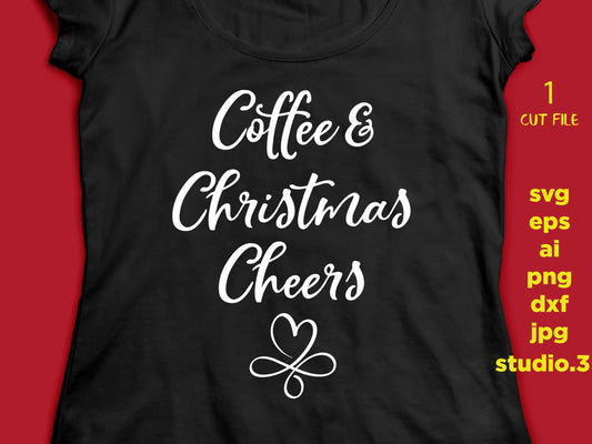 Coffee and Christmas Cheer, Christmas Svg,  Christmas DXF, eps, png, jpg mirror for paper transfer, cut file, cricut, silhouette