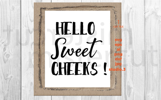 Hello Sweet Cheeks, Bathroom Decor, Wall Art Bathroom Signs SVG, DxF, EpS, cut file, jpg reverse for paper transfer, for Cricut & silhouette