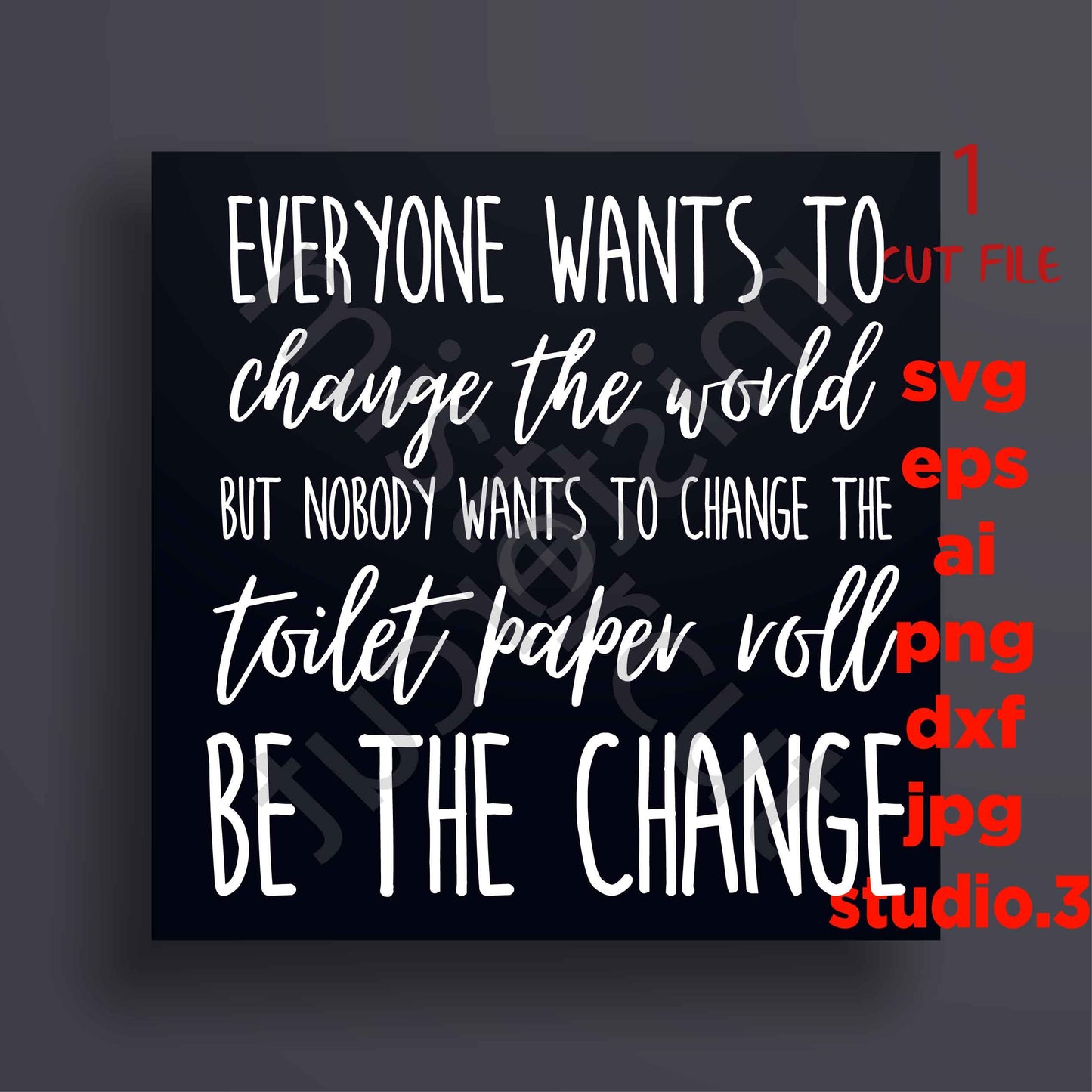 Everyone Wants To Change The World toilet paper svg, bathroom printable Modern Farmhouse svg, bathroom sign, jpg paper transfer