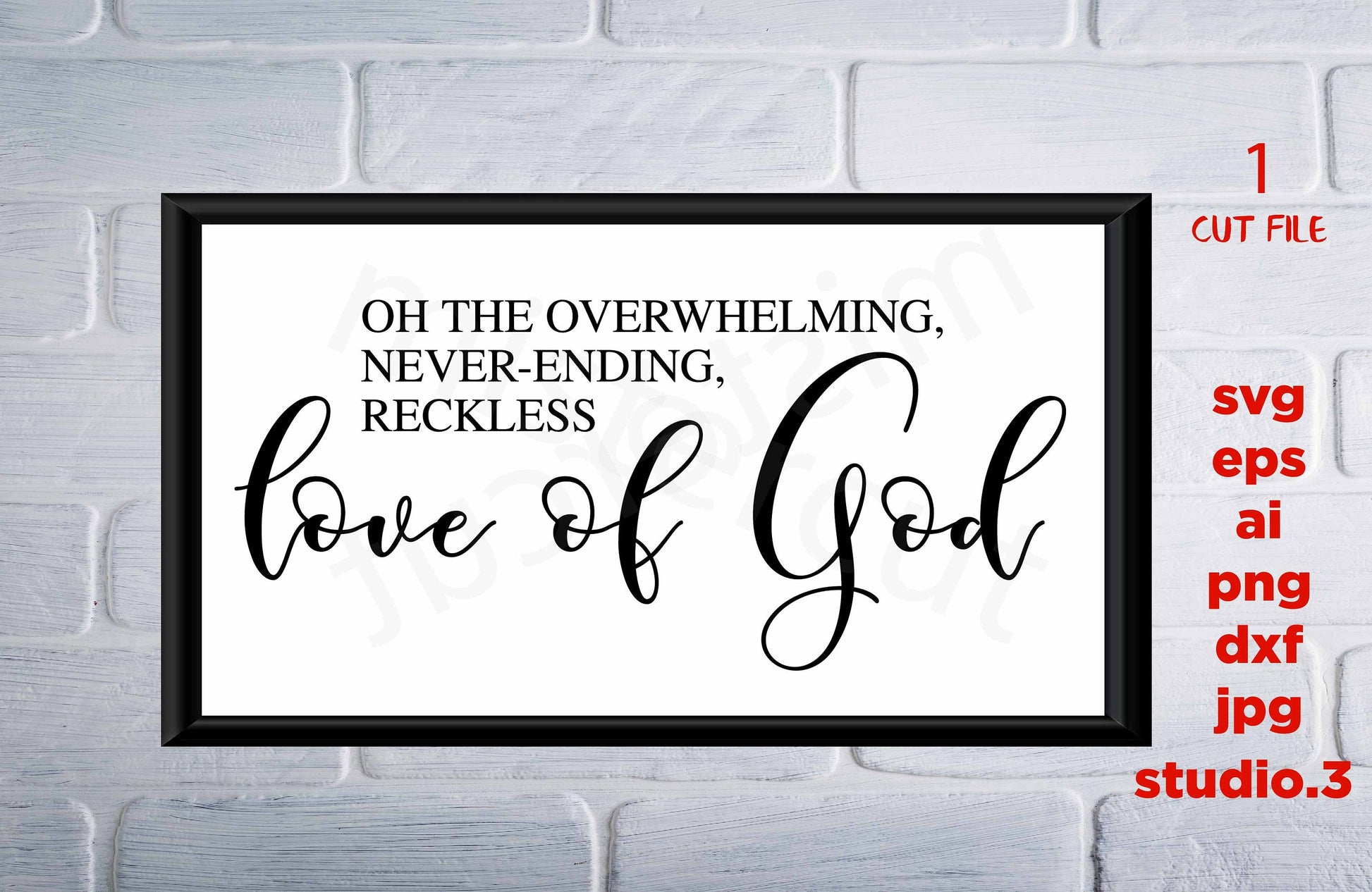 Oh the overwhelming, never-ending, reckless love of God, christian svg, Wall Art, Home Decor, Svg, DXF, png, jpg paper transfer, cut file