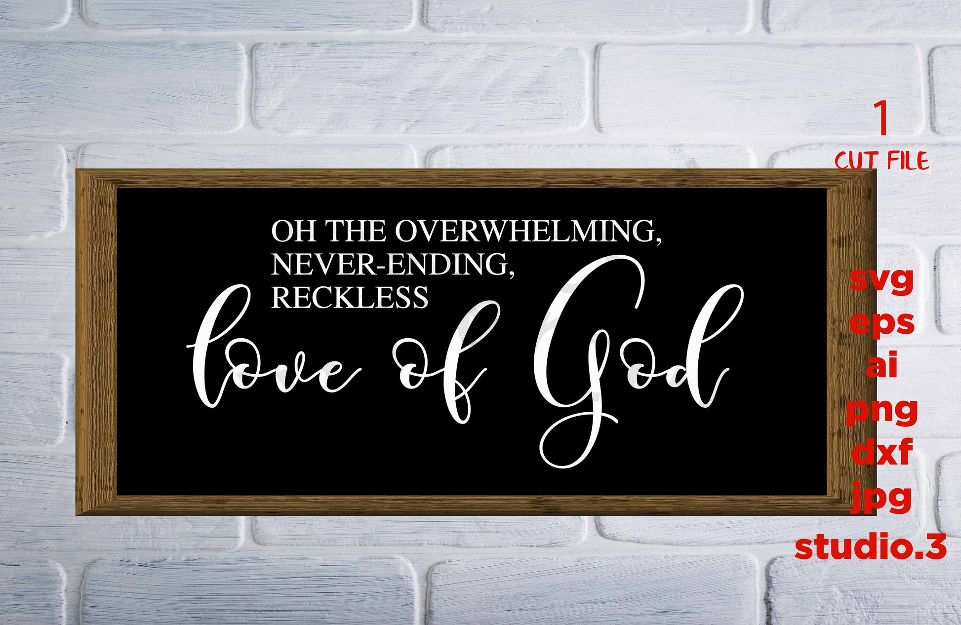 Oh the overwhelming, never-ending, reckless love of God, christian svg, Wall Art, Home Decor, Svg, DXF, png, jpg paper transfer, cut file