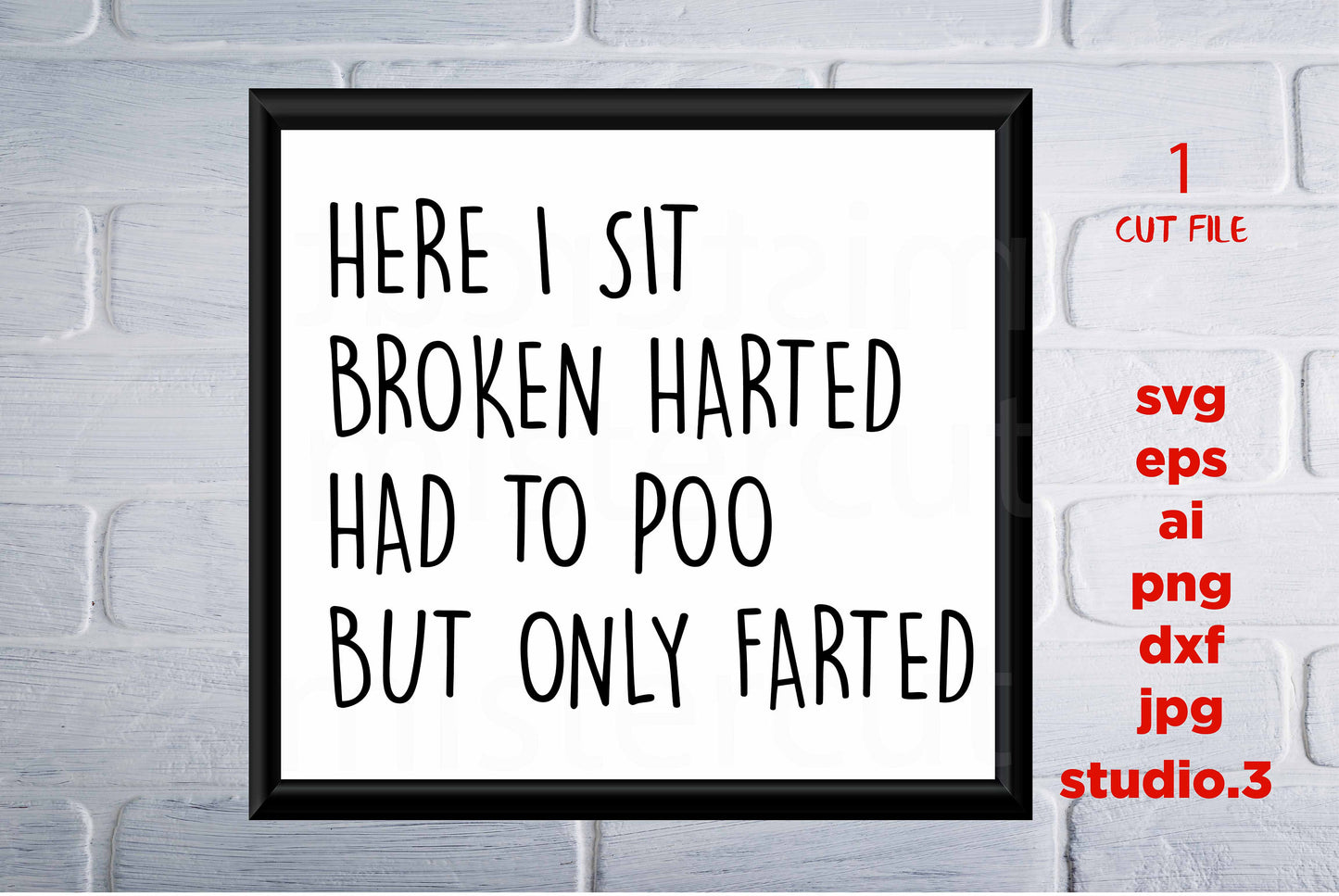 Here I Sit Broken Hearted Had To Poop But Only Farted svg, DXF, cut file, png, eps, bathroom printable, bathroom sign, jpg paper transfer