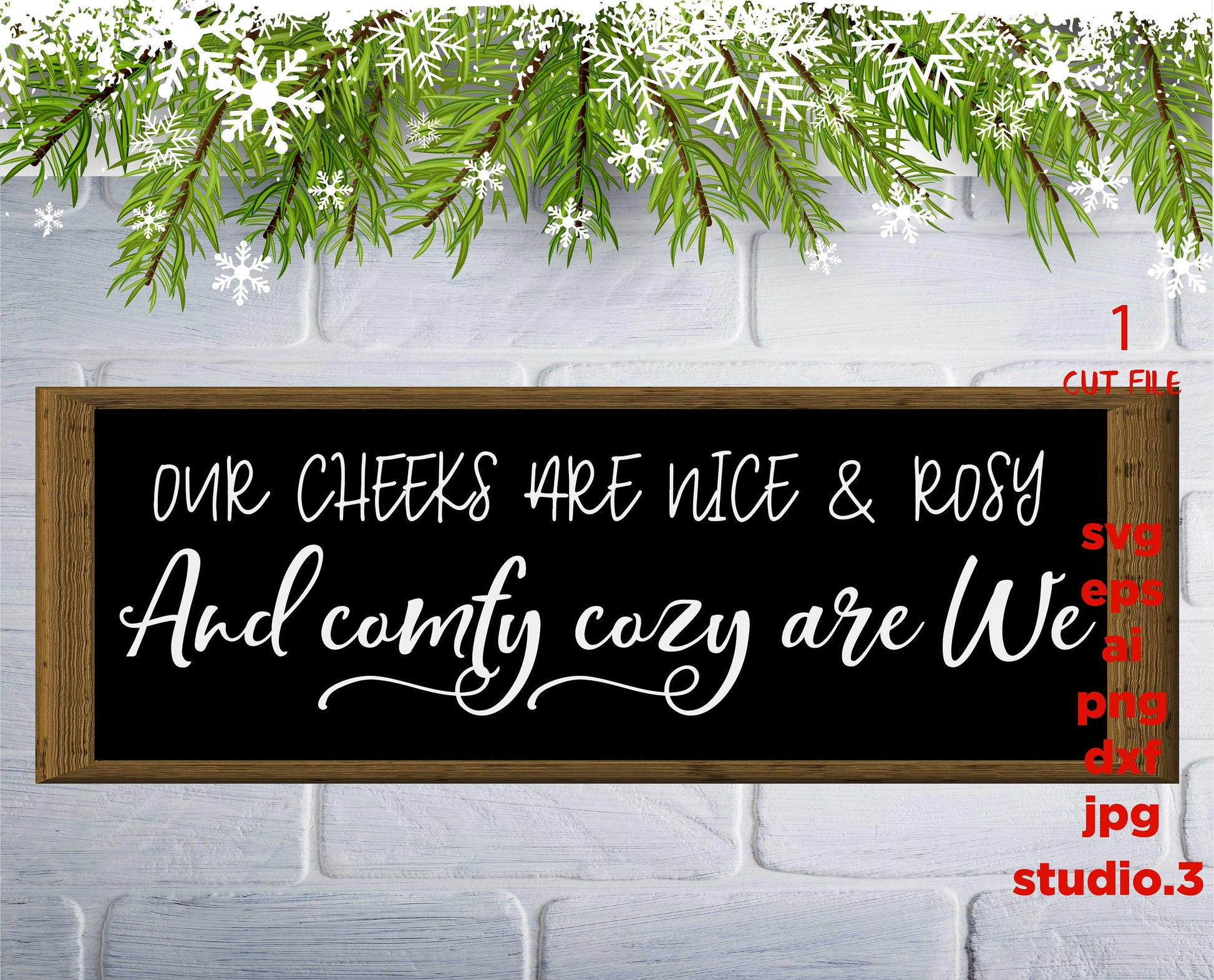 Our Cheeks are Nice and Rosy, Comfy and Cozy svg, Christmas svg, Christmas DXF, eps, png, jpg paper transfer, cut file, cricut, silhouette