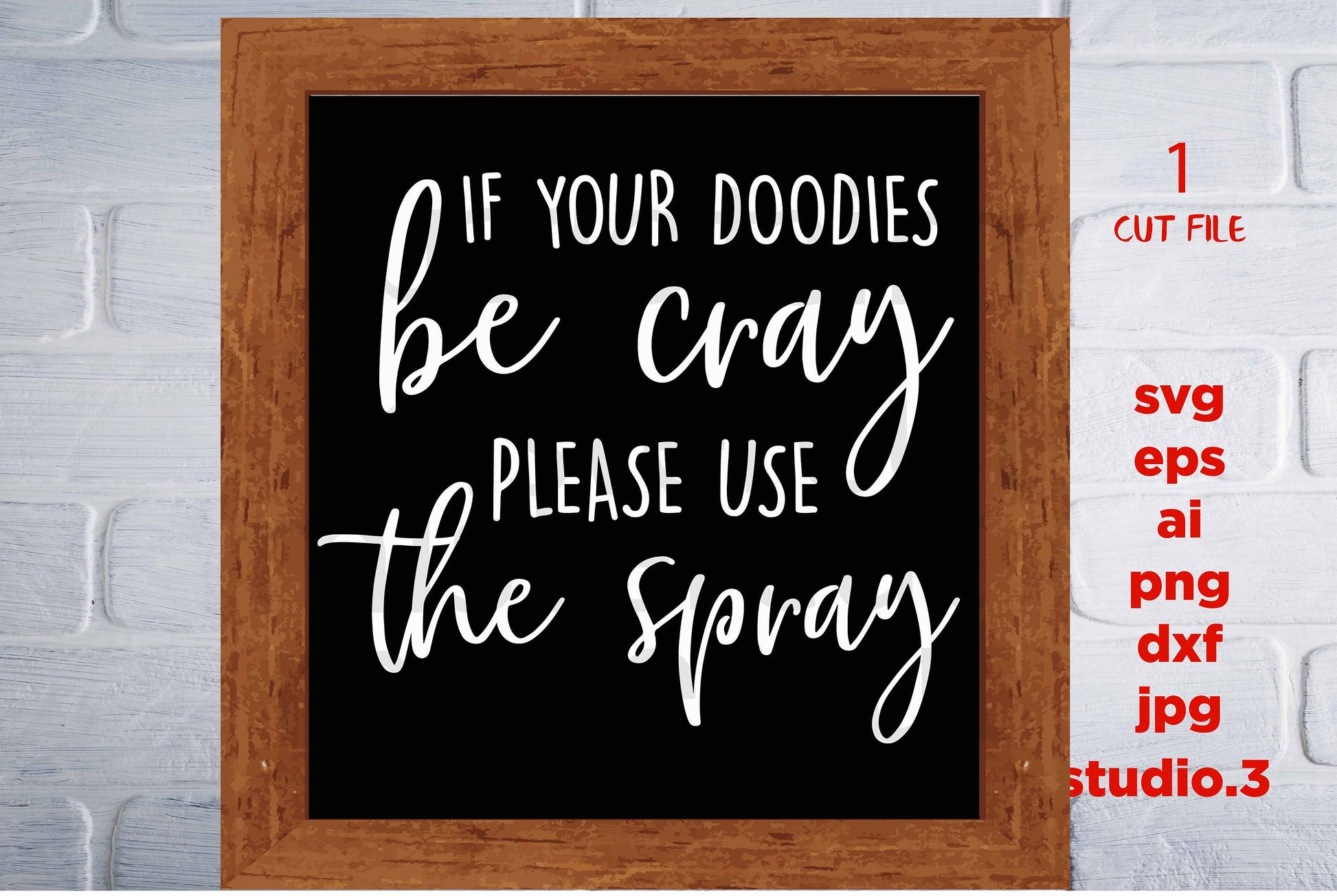 If Your Doodies Be Cray Please Use The Spray svg, bathroom printable Modern Farmhouse svg, bathroom sign, jpg paper transfer