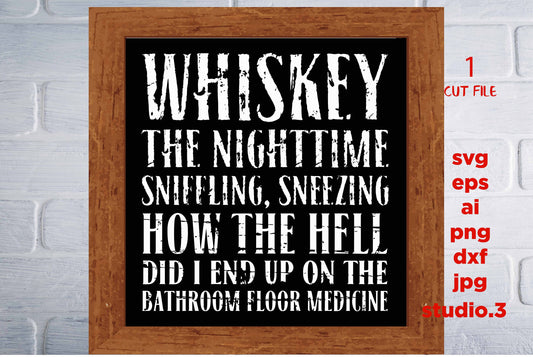 Whiskey The Nighttime Sniffling Sneezing Sign Svg, Whiskey, Wine , Beer Svg, DxF, EpS, png, cut file, jpg paper transfer, Cricut,silhouette