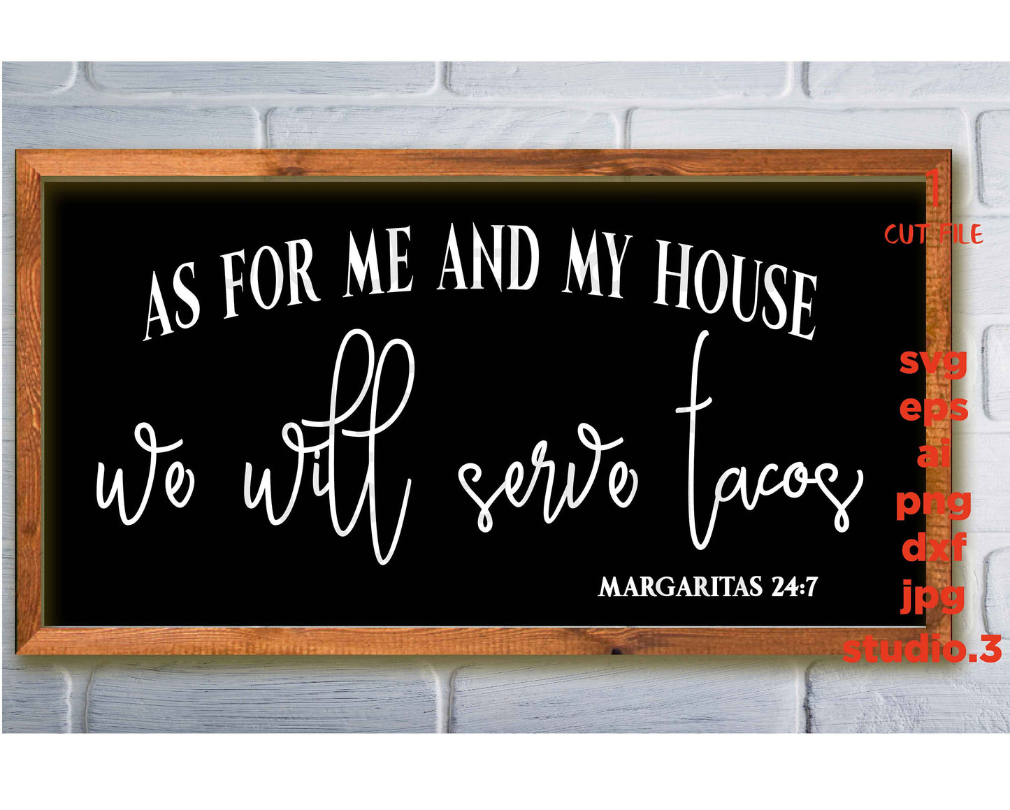 As For Me and My House We Will Serve Tacos, Margaritas 24:7, DIY Sign Svg, Kitchen Decor Svg, Rustic svg, jpg paper transfer, eps, dxf