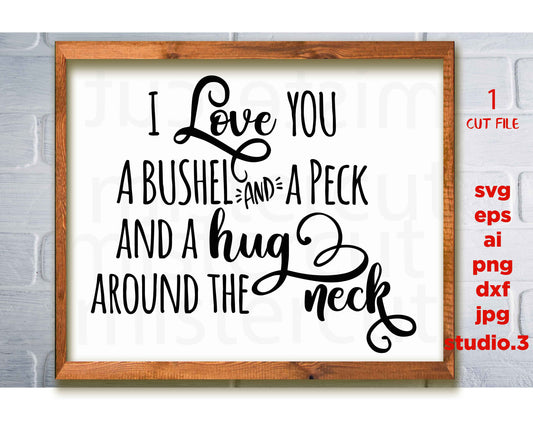 I Love You a Bushel and a Peck svg, Farmhouse Style Svg, DXF, eps, png, jpg paper on transfer, cut file, cricut,silhouette, paper transfer