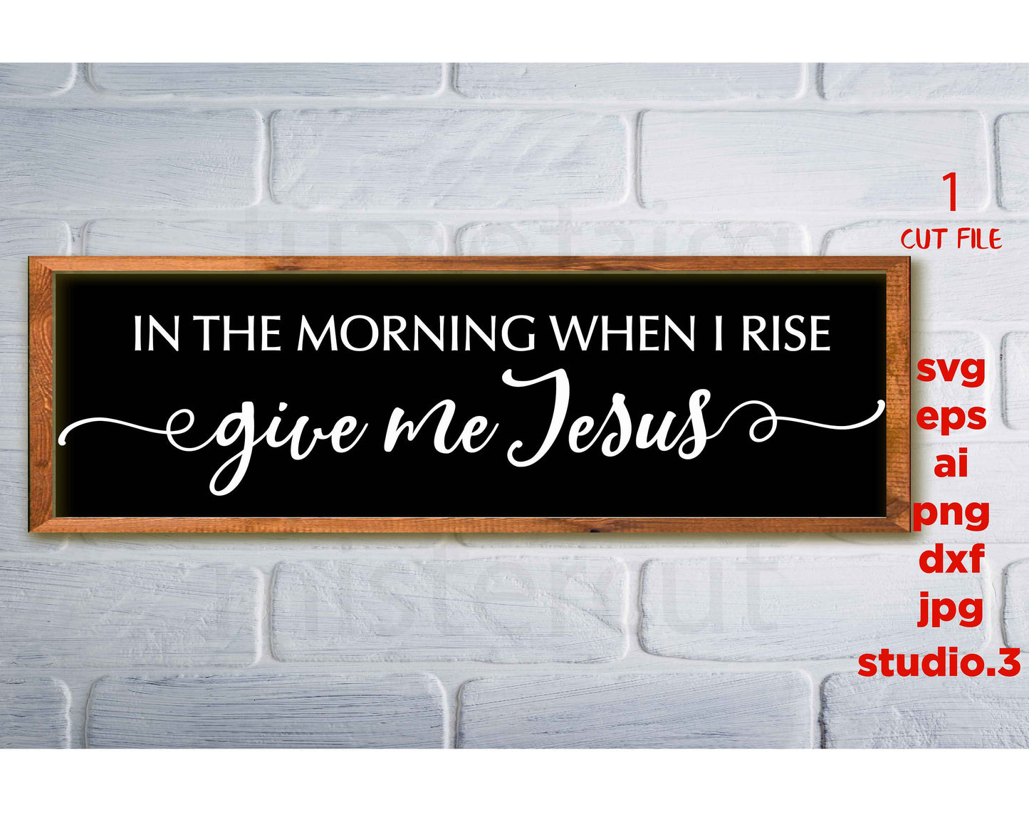 In the morning when I rise give me Jesus SVG, Jesus Svg, Christian Quote Svg, DxF, EpS, cut file, jpg paper transfer, Cricut & silhouette