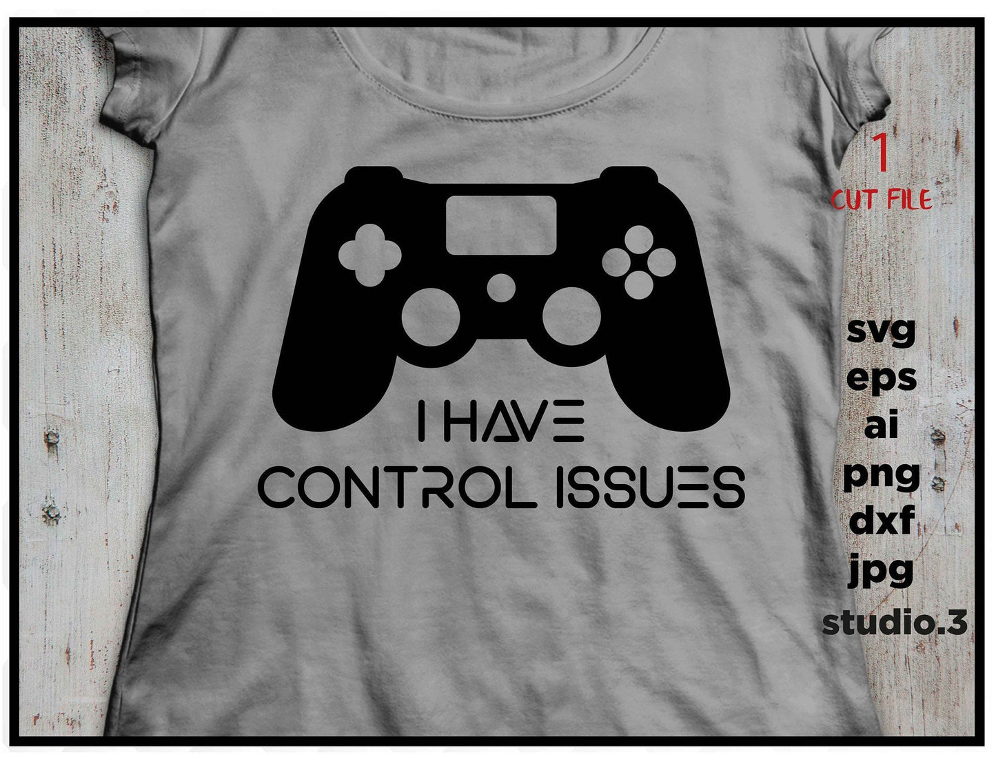 I Have Control Issues svg, png, jpg transfer, cut file, dxf Video Gamer svg, Game Controller svg, Boy svg, Teen Boy svg, Guys, Men png