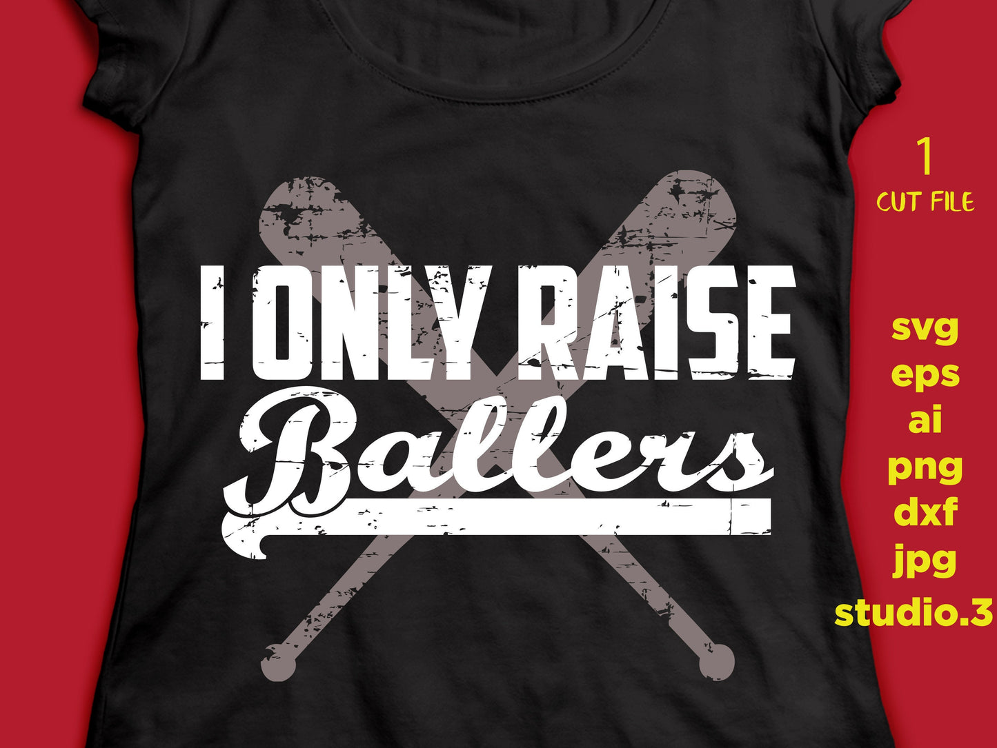 I only raise ballers, baseball Cut Files, Softball svg, Grunge SVG jpg, dxf, png Football Svg, for Cricut & Silhouette