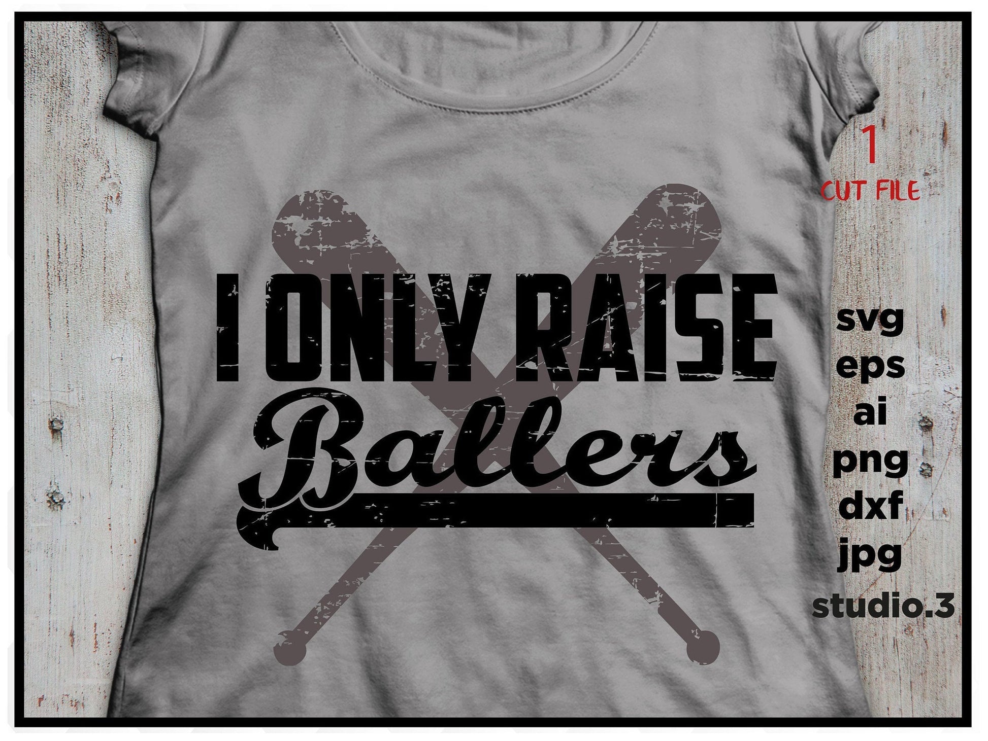 I only raise ballers, baseball Cut Files, Softball svg, Grunge SVG jpg, dxf, png Football Svg, for Cricut & Silhouette