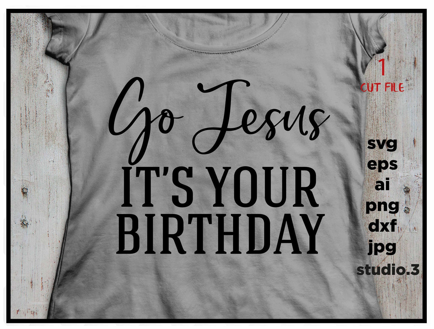 Go Jesus It's Your Birthday, Christmas funny shirt, Christmas shirt dxf svg, png, jpg mirror paper transfer, cut file, cricut or silhouette