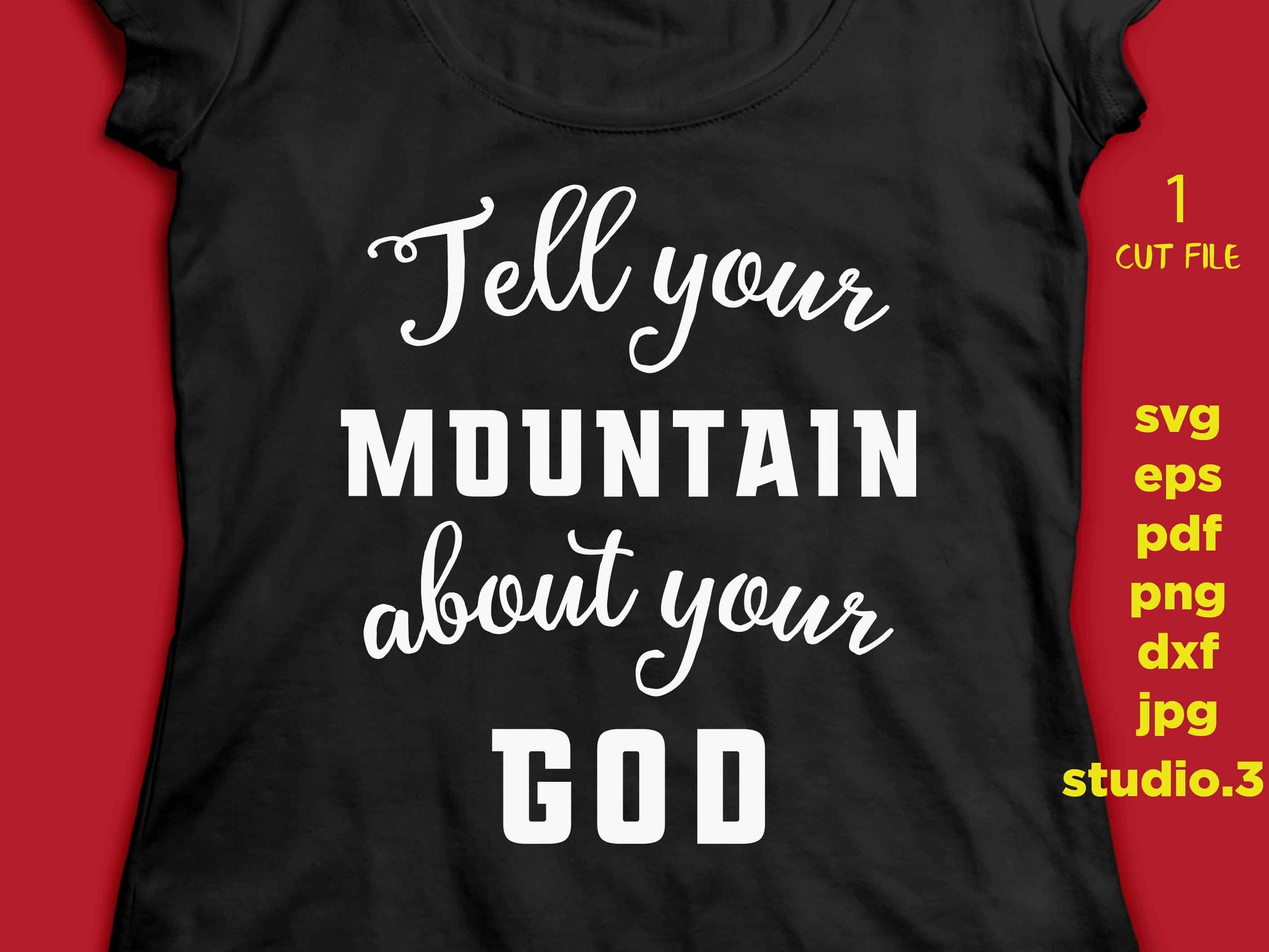 Tell your mountain about your God, svg Mountain svg, Believe in God svg, Christian svg, Christian Gifts, dxf, jpg transfer, cut file, png