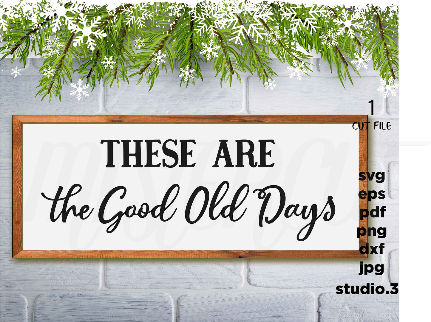 These are the Good Old Days svg, dxf, png, jpg transfer, cut file, cricut, silhouette, Family svg, Farmhouse Sign svg, family sign svg