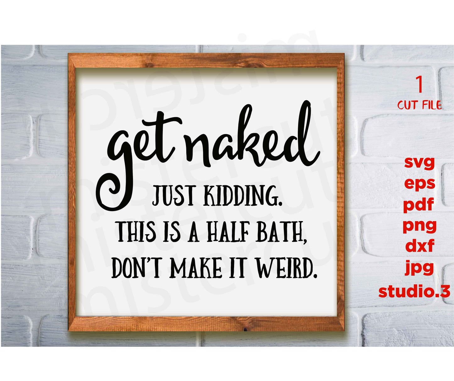 Get Naked... just kidding this is a half svg, bathroom printable Modern Farmhouse svg, bathroom sign, jpg paper transfer, dxf, cut file, png