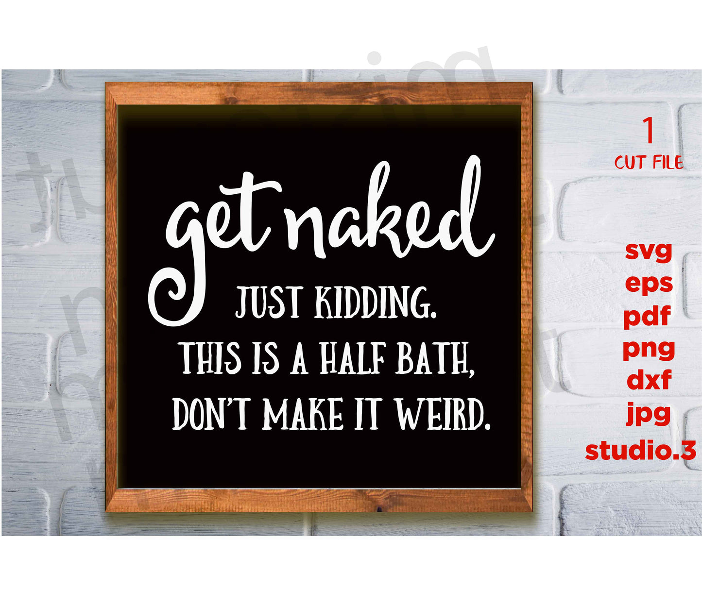 Get Naked... just kidding this is a half svg, bathroom printable Modern Farmhouse svg, bathroom sign, jpg paper transfer, dxf, cut file, png