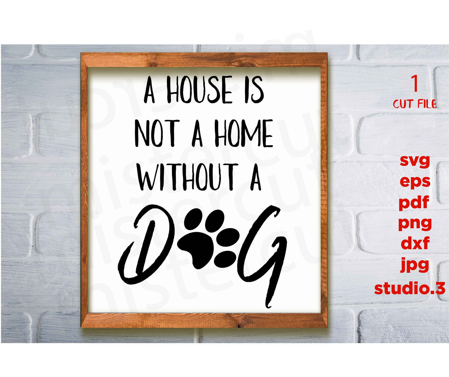 A House is not a Home without a Dog svg, jpg paper transfer, dxf, cut file, png, Dog Sign svg, Pet svg, Dog Paw Print, Dog svg, Paw Print