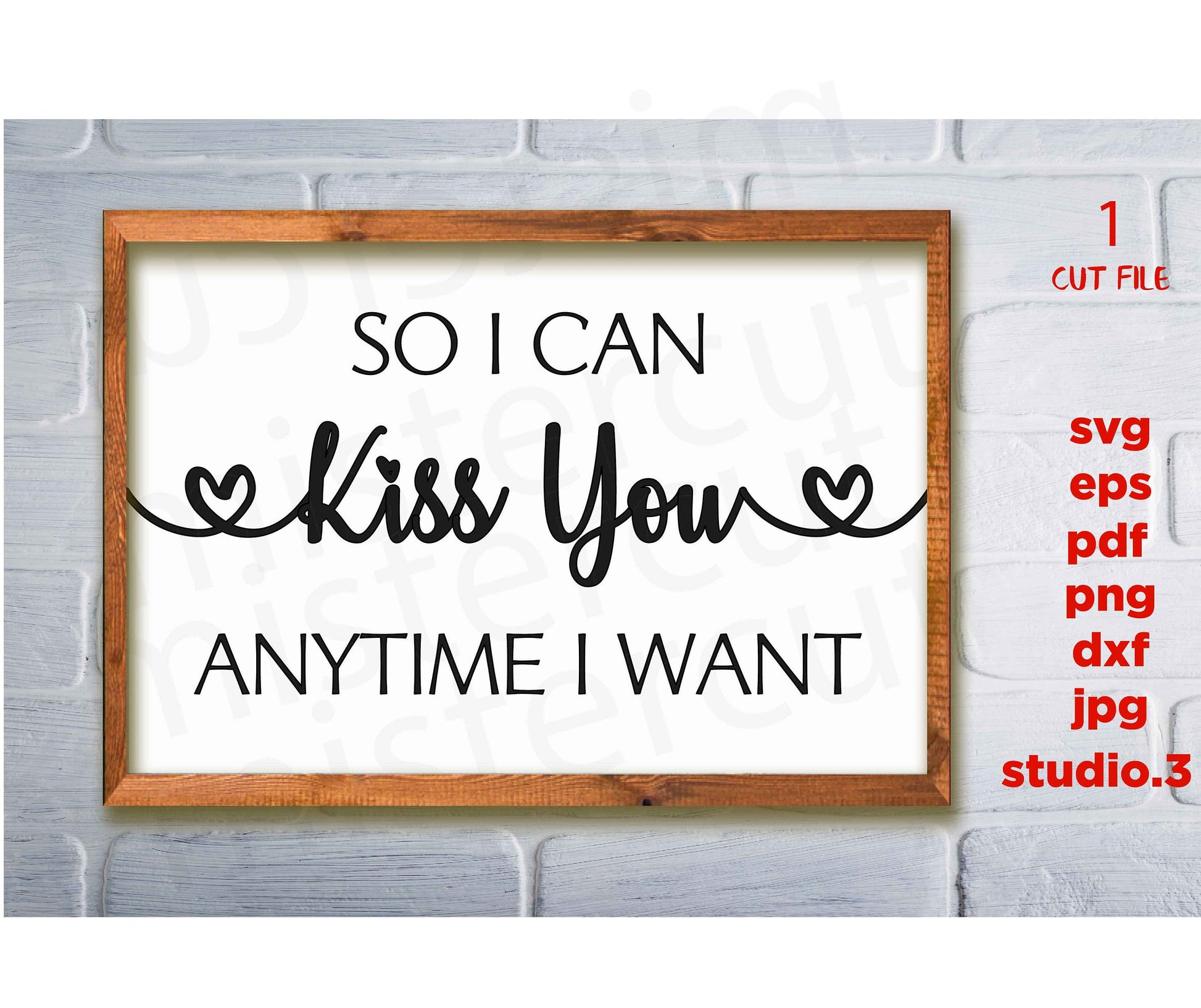 So I Can Kiss You Anytime I Want svg, dxf, jpg transfer, cut file, Christian svg, home svg, saint valentine svg, wedding svg, couple svg