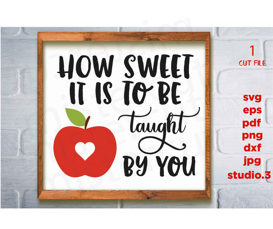 How Sweet It Is To Be Taught By You, Svg, DXF, JPG transfer, png, eps, SVG,  Cutting FIle, Cricut and Silhouette, teacher svg, school svg,