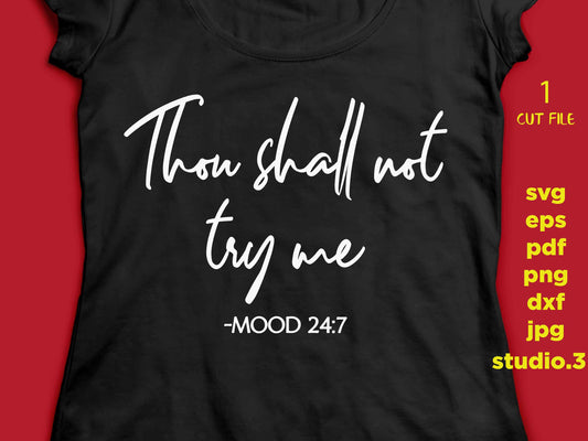 thou shall not try me svg, Mood saying, Mood cut file, t shirt saying, svg eps, png, jpg paper transfer, cut file, cricut, silhouette