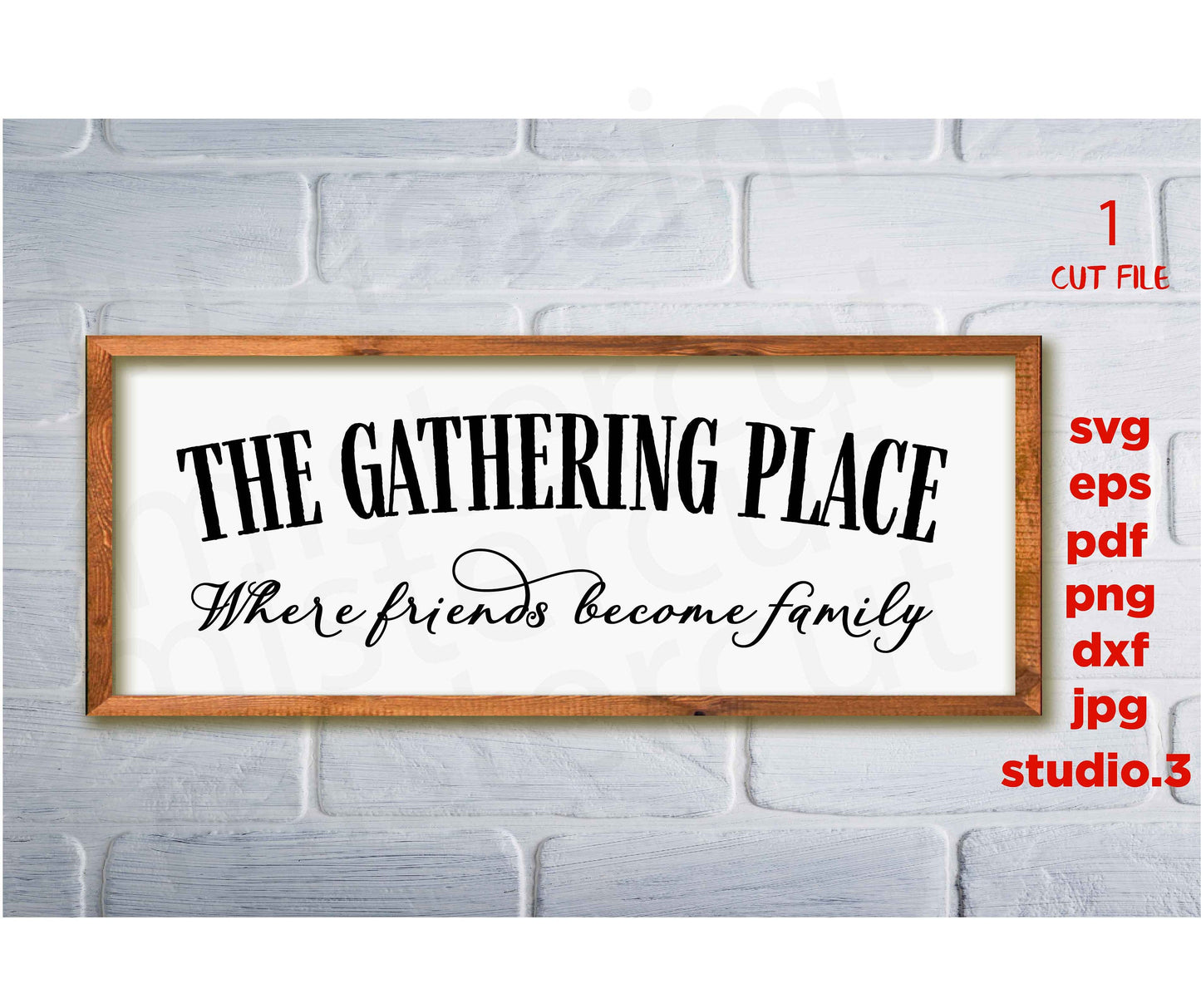 The Gathering Place Where Friends Become Family, dxf, cut file, farmhouse svg, home Sign svg, family svg, png, jpg transfer, friends sign