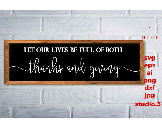 Let Our Lives be Full of Both Thanks and Giving svg, Thanksgiving svg, Fall svg Farmhouse, png, jpg transfer, cut file, cricut, silhouette