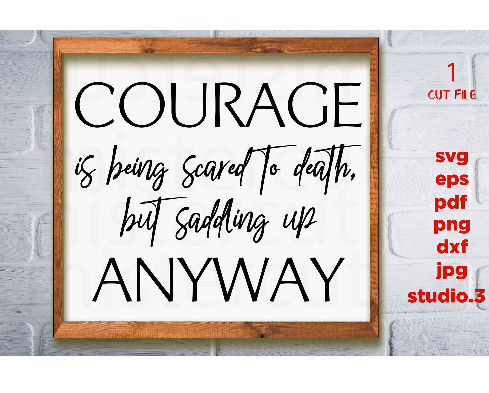 Courage is Being Scared to Death and Saddling Up Anyway svg, John Wayne Quote svg, Courage svg, home Signs svg, dxf, png cut file, png