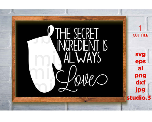 The Secret Ingredient is Always Love, DIY Sign Svg, Kitchen Decor Svg, Rustic svg, jpg paper transfer, eps, cut file, dxf, cricut silhouette