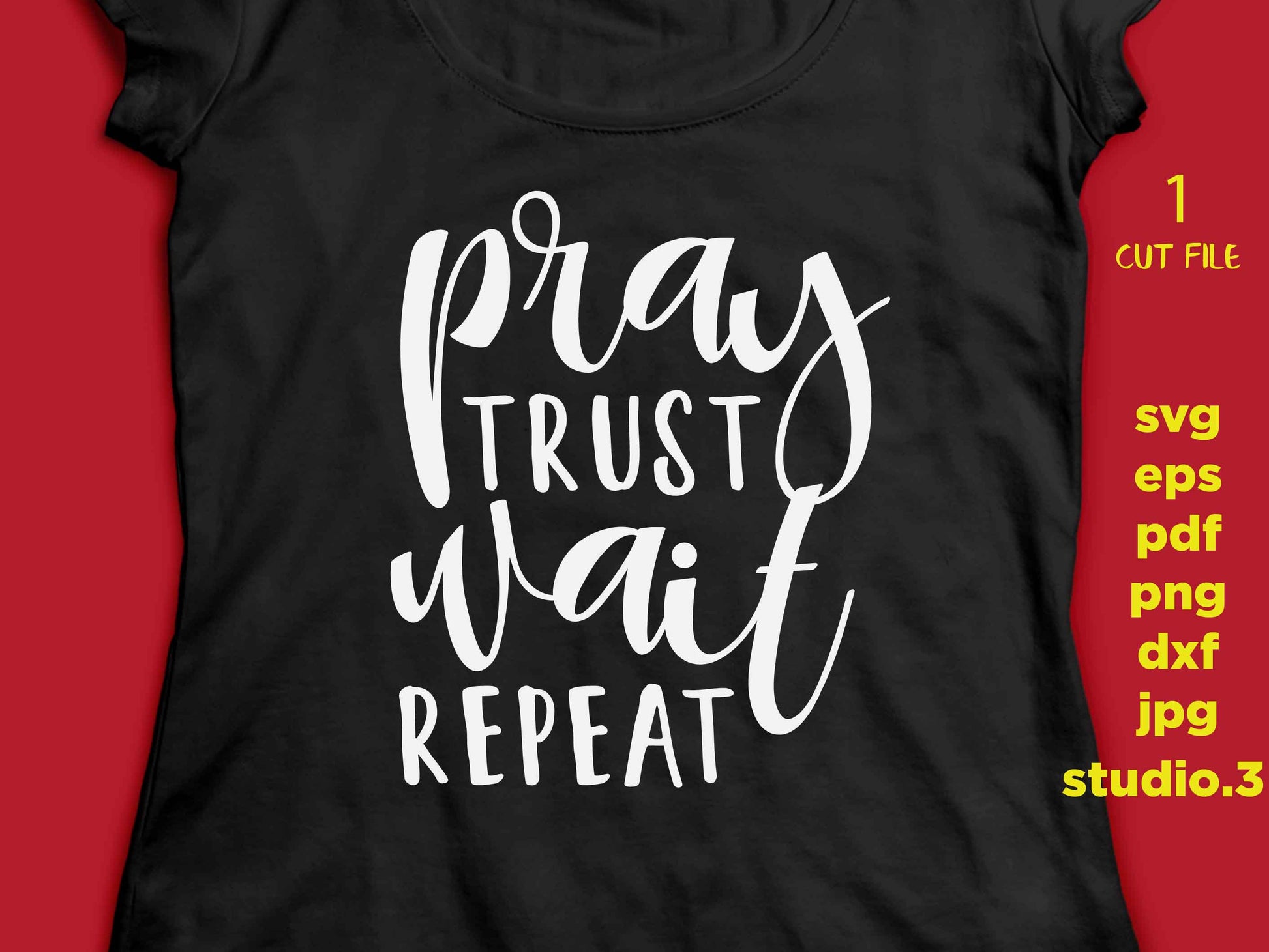 pray trust wait repeat SVG Christian, Jesus SVG, grace svg, pray svg Jesus svg, eps, png, jpg mirror paper transfer, cut file, t shirt svg