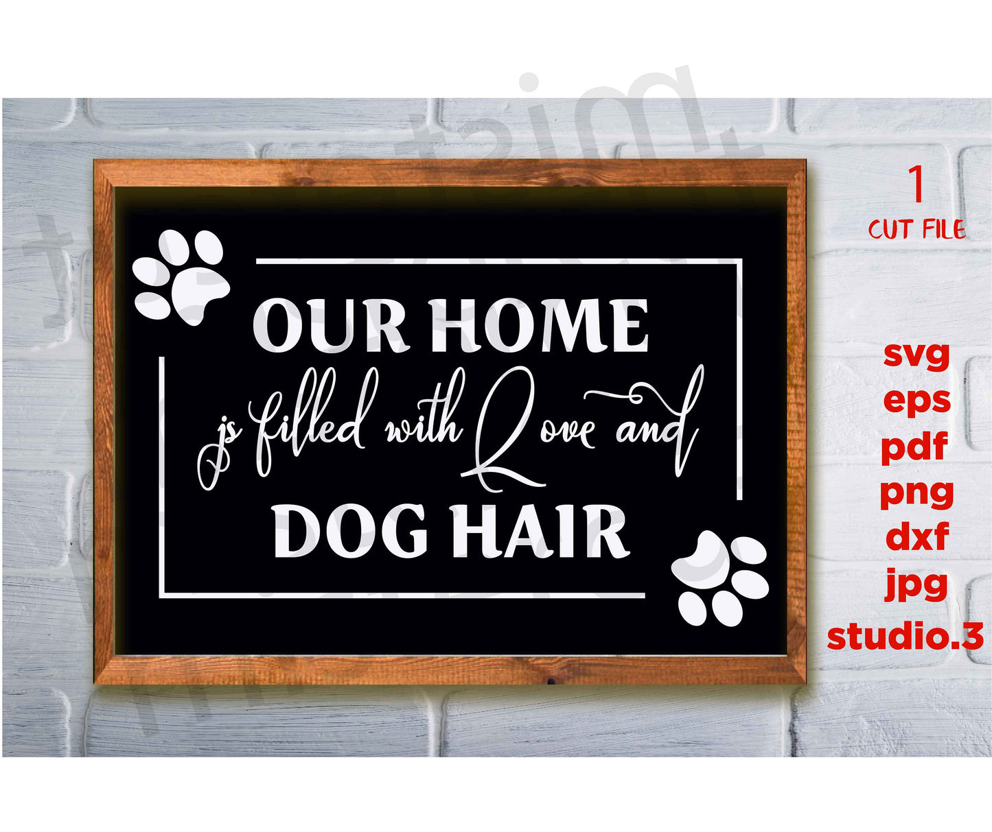 Our Home if filled with Love and Dog Hair svg, dxf, jpg transfer, cut file, Dog svg, Dog sign svg, Dog Lover, sign svg, cricut, silhouette