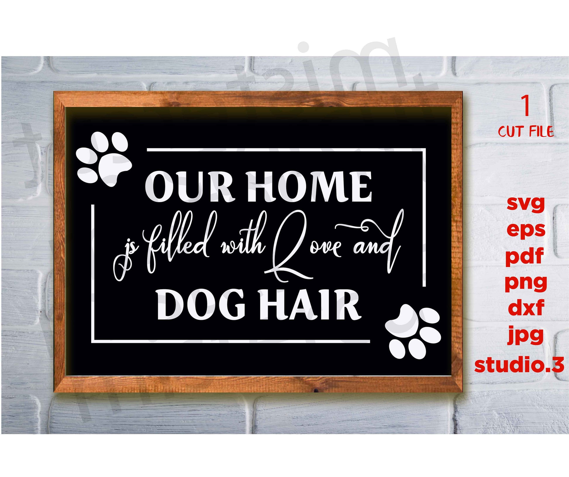 Our Home if filled with Love and Dog Hair svg, dxf, jpg transfer, cut file, Dog svg, Dog sign svg, Dog Lover, sign svg, cricut, silhouette