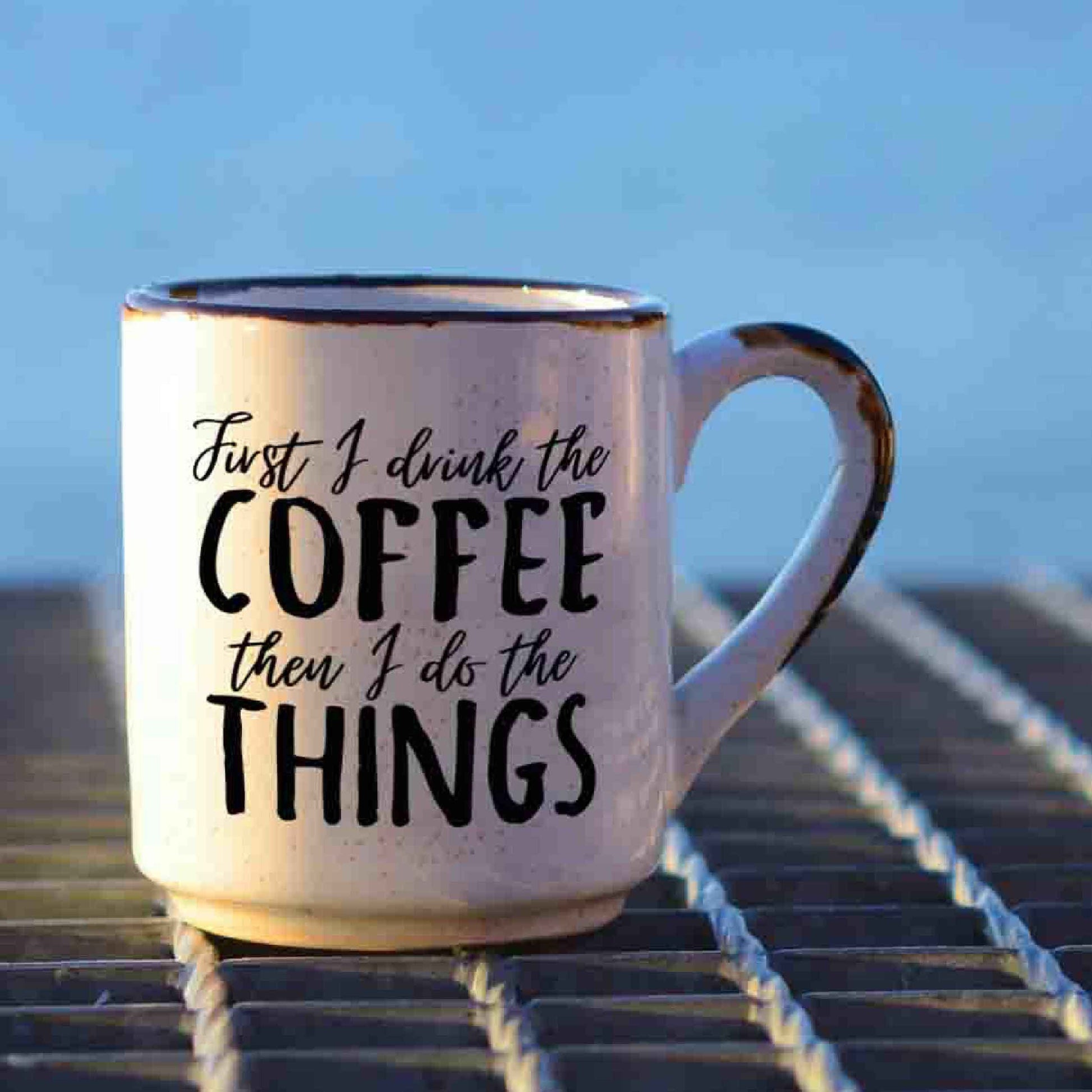 First I Drink the Coffee Then I Do the Things Coffee svg, Modern Farmhouse, Kitchen svg, Farmhouse svg, dxf, jpg transfer, cut file,MUG svg