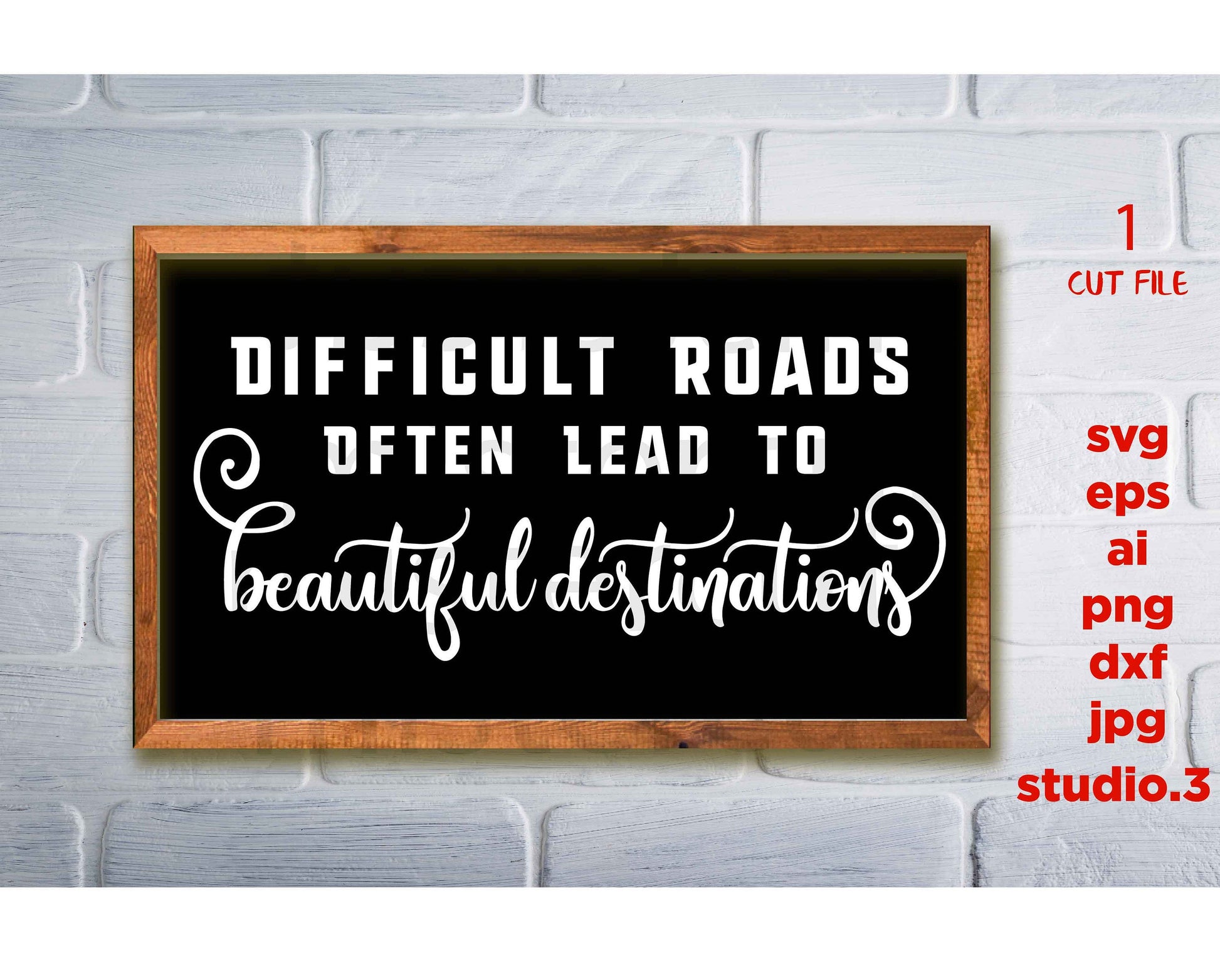 Difficult Roads Often Lead To Beautiful Destinations svg, DXF, cut file, png, Modern Farmhouse svg, inspirational sign, jpg paper transfer