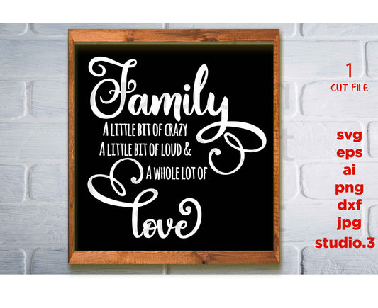 Family A Little Bit Of Crazy A Little Bit Of Loud & A Whole Lot Of Love, svg, jpg transfer, cut file, Modern Farmhouse, Cricut silhouette