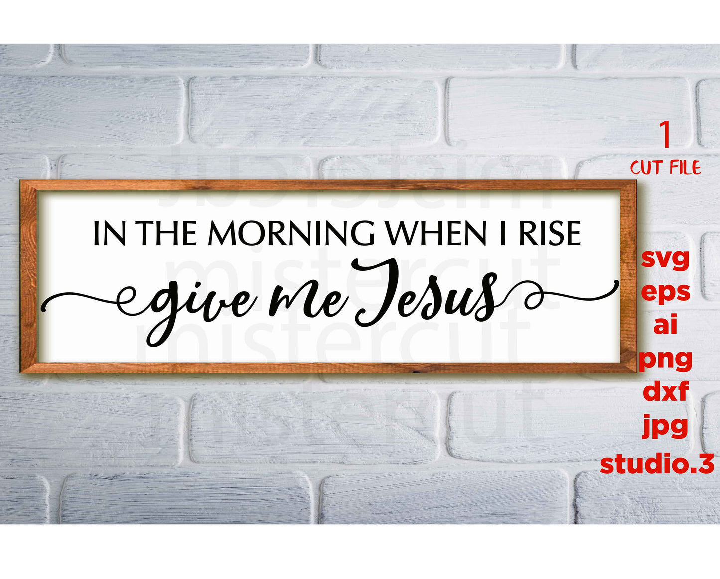 In the morning when I rise give me Jesus SVG, Jesus Svg, Christian Quote Svg, DxF, EpS, cut file, jpg paper transfer, Cricut & silhouette