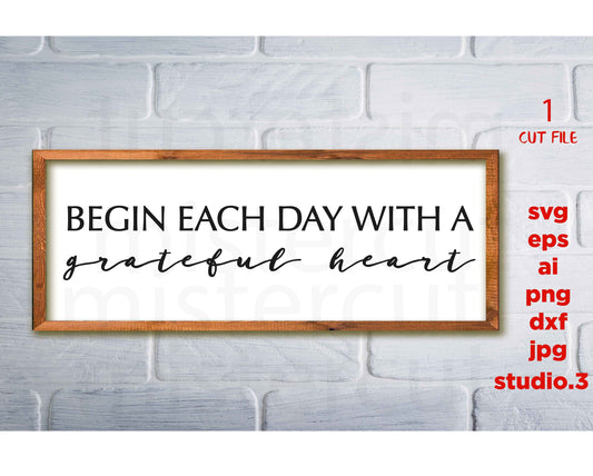 Begin Each Day With A Grateful Heart SVG, HEART Svg, religious Svg, DxF, EpS, cut file, jpg paper transfer, Cricut & silhouette