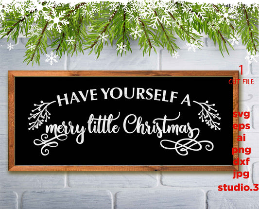 Have Yourself a Merry Little Christmas SVG, Christmas Sign Svg, Farmhouse, Christmas svg, png, jpg transfer, cut file, cricut, silhouette