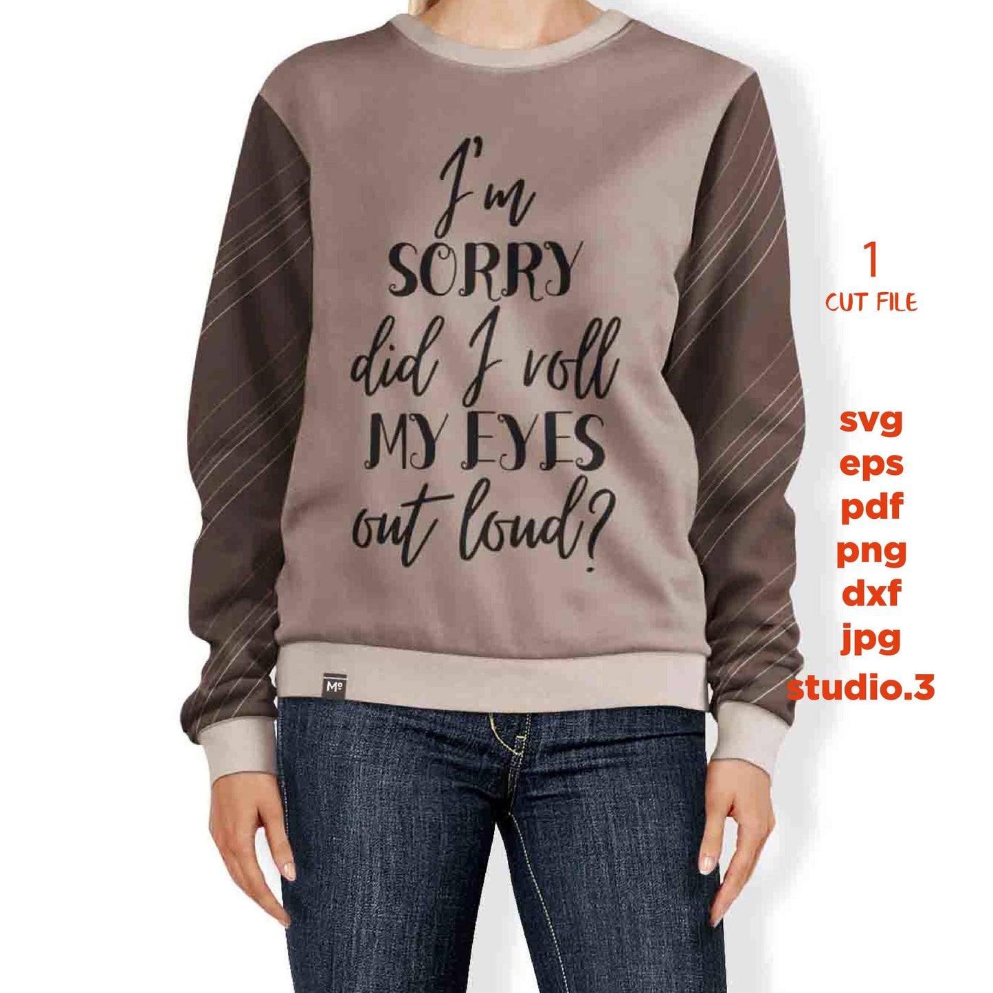 I'm Sorry Did I Just Roll My Eyes Out Loud SVG, Svg Funny Shirt dxf, jpg transfer, cut file, Funny Quote Svg, Mom Life, mom t shirt