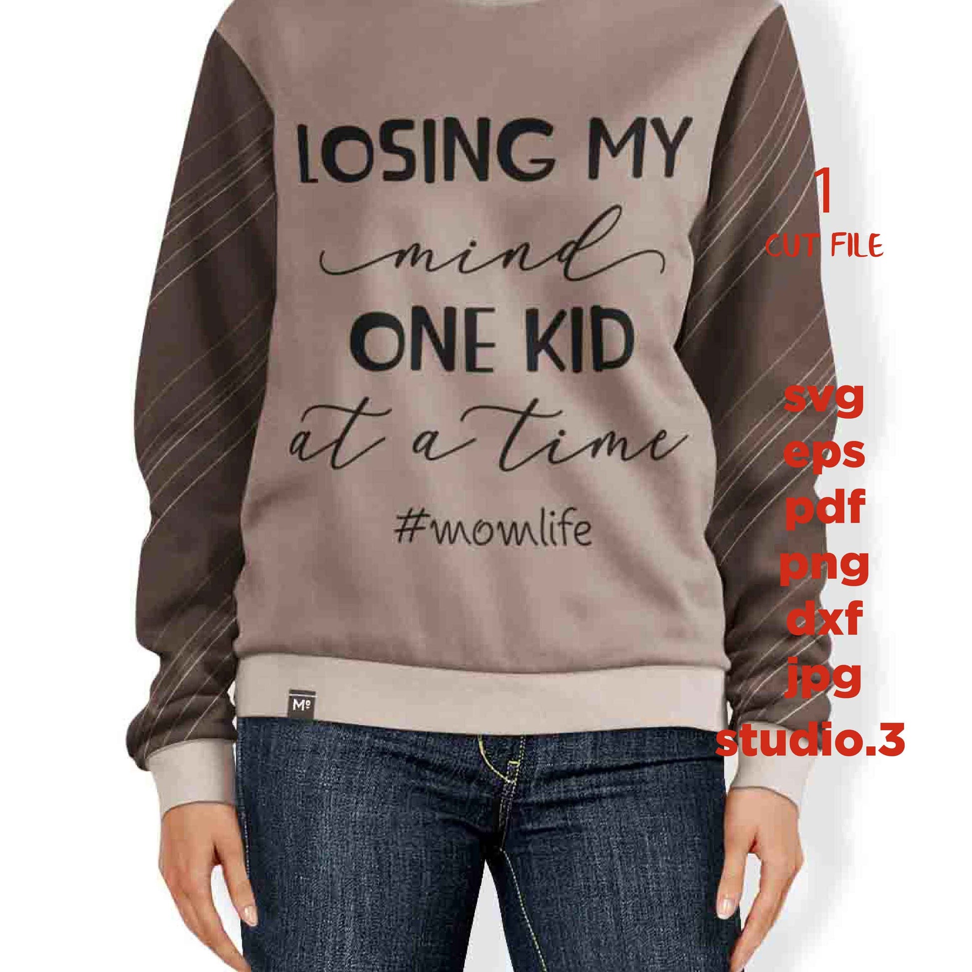 Losing My Mind One Kid at a Time SVG, Mom Life svg, momlife svg, Mom svg, dxf, jpg transfer, cut file, Losing my Mind svg Svg Funny Shirt