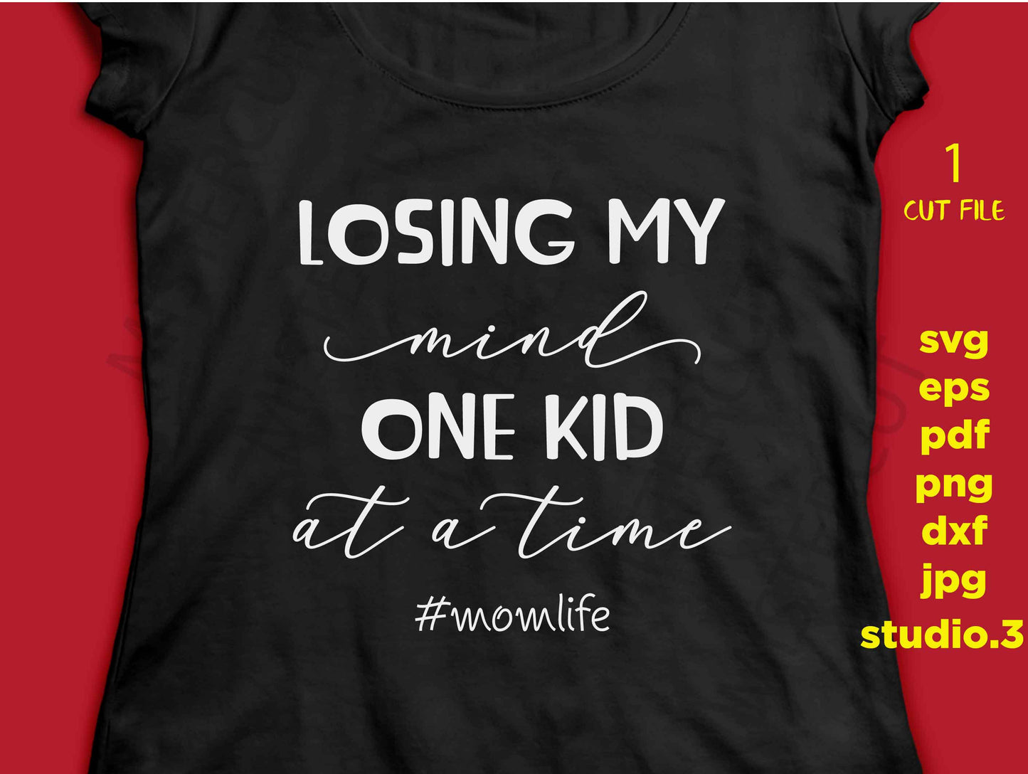 Losing My Mind One Kid at a Time SVG, Mom Life svg, momlife svg, Mom svg, dxf, jpg transfer, cut file, Losing my Mind svg Svg Funny Shirt